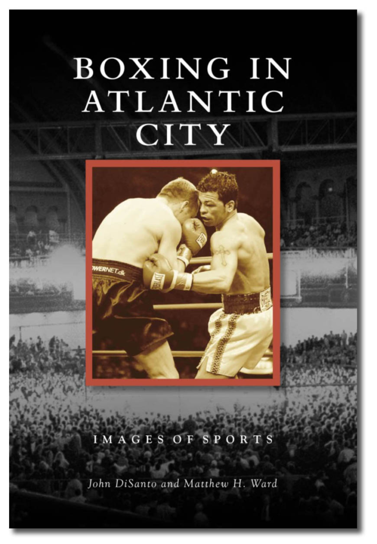 THE FIRST BOOK ON ATLANTIC CITY BOXING IS NOW ON SALE