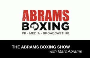 VIDEO: The Abrams Boxing Show: Ep 47 w/Ray Flores